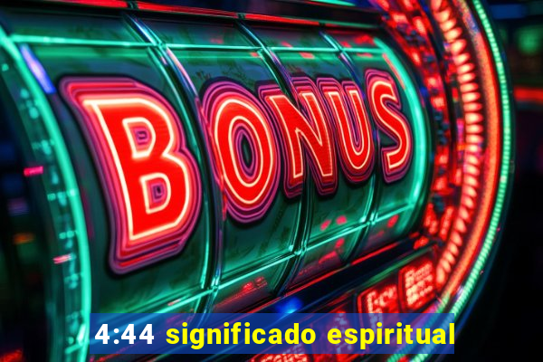 4:44 significado espiritual